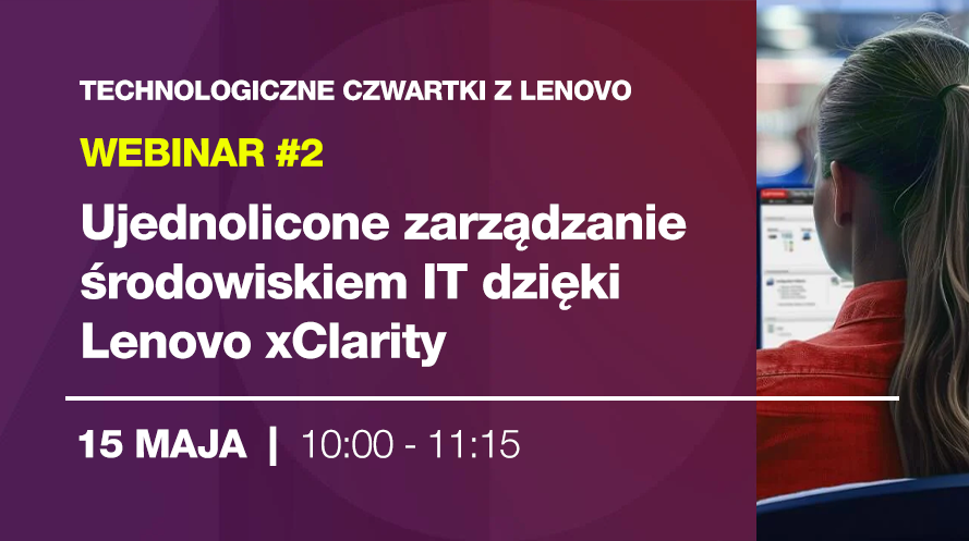 Ujednolicone zarządzanie środowiskiem IT dzięki Lenovo xClarity